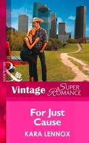 Couverture du livre « For Just Cause (Mills & Boon Vintage Superromance) (Project Justice - » de Kara Lennox aux éditions Mills & Boon Series