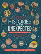 Couverture du livre « HISTORIES OF THE UNEXPECTED » de Sam Willis et James Daybell aux éditions Atlantic Books