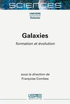 Couverture du livre « Galaxies : formation et évolution » de Francoise Combes et Collectif aux éditions Iste