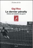 Couverture du livre « Le dernier penalty ; histoire de football et de guerre » de Gigi Riva aux éditions Seuil