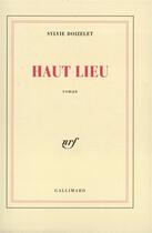 Couverture du livre « Haut lieu » de Sylvie Doizelet aux éditions Gallimard