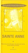 Couverture du livre « Sainte anne - protectrice de la bretagne, des meres de famille et des femmes enceintes » de Pierre Chavot aux éditions Flammarion