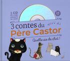 Couverture du livre « 3 contes du pere castor - quelle vie de chat ! » de Collectifs Flammario aux éditions Pere Castor