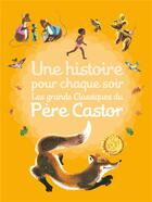 Couverture du livre « Une histoire pour chaque soir ; les grands classiques du Père Castor » de  aux éditions Pere Castor