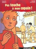 Couverture du livre « Pas touche a mon copain ! » de Philippe Barbeau aux éditions Flammarion