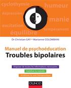 Couverture du livre « Manuel de psychoéducation ; troubles bipolaires » de Christian Gay et Marianne Colombani aux éditions Dunod