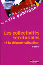 Couverture du livre « Les collectivités territoriales et la décentralisation (4e édition) » de  aux éditions Documentation Francaise