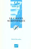 Couverture du livre « Le calcul scientifique » de Michel Bernadou aux éditions Que Sais-je ?