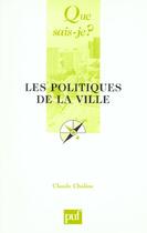Couverture du livre « Politiques de la ville (3e ed) (les) » de Claude Chaline aux éditions Que Sais-je ?