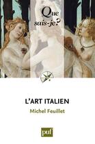 Couverture du livre « L'art italien » de Michel Feuillet aux éditions Que Sais-je ?