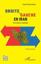 Couverture du livre « Droite et Gauche en Iran : De la culture à la politique » de Hadi Dolatabadi aux éditions L'harmattan