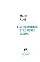 Couverture du livre « L'anthropologue et le monde global » de Marc Auge aux éditions Armand Colin