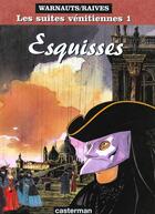 Couverture du livre « Les suites vénitiennes t.1 : esquisses » de Eric Warnauts et Raives aux éditions Casterman