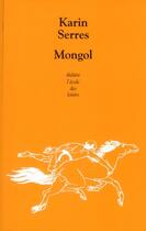 Couverture du livre « Mongol » de Karin Serres aux éditions Ecole Des Loisirs