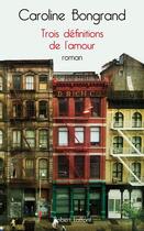 Couverture du livre « Trois définitions de l'amour » de Caroline Bongrand aux éditions Robert Laffont