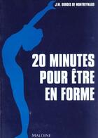 Couverture du livre « 20 Minutes Pour Etre En Forme » de J-M Dubois De Montreynaud aux éditions Maloine