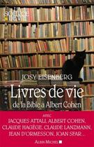 Couverture du livre « Livres de vie ; de la Bible à Albert Cohen » de Josy Eisenberg aux éditions Albin Michel