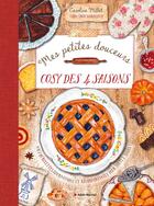 Couverture du livre « Mes petites douceurs cosy des quatre saisons : 80 recettes gourmandes et réconfortantes pour toute l'année » de Caroline Millet et Caro From Woodland aux éditions Albin Michel