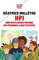 Couverture du livre « HPI : Mon encyclopédie pratique des personnes à haut potentiel » de Beatrice Milletre aux éditions Payot