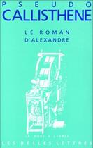 Couverture du livre « Le roman d'Alexandre » de Pseudo-Callisthene aux éditions Belles Lettres