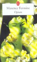 Couverture du livre « Opium » de Maxence Fermine aux éditions Le Livre De Poche