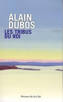Couverture du livre « Les tribus du roi » de Alain Dubos aux éditions Presses De La Cite