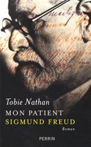 Couverture du livre « Mon patient Sigmund Freud » de Tobie Nathan aux éditions Perrin