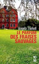 Couverture du livre « Le parfum des fraises sauvages » de Angela Thirkell aux éditions 10/18