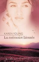 Couverture du livre « La memoire blessée » de Karen Young aux éditions Harlequin