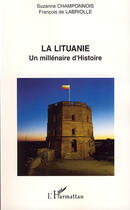 Couverture du livre « La lituanie ; un millénaire d'histoire » de Suzanne Champonnois et FranÇois De Labriolle aux éditions L'harmattan