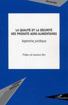 Couverture du livre « La qualite et la securite des produits agro-alimentaires » de Mai-Anh Ngo aux éditions Editions L'harmattan