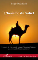 Couverture du livre « L'homme du Sahel » de Roger Bouchaud aux éditions Editions L'harmattan