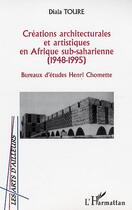 Couverture du livre « Creations architecturales et artistiques en afrique sub-saha » de Diala Toure aux éditions Editions L'harmattan