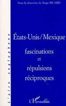Couverture du livre « Etats-unis / mexique, fascination et repulsions reciproques » de Hubert Ricard aux éditions Editions L'harmattan