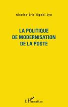 Couverture du livre « La politique de modernisation de la poste » de Nicaise Eric Tigoki Iya aux éditions Editions L'harmattan