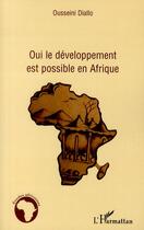 Couverture du livre « Oui le développement est possible en Afrique » de Ousseini Diallo aux éditions L'harmattan