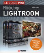 Couverture du livre « Le guide pro Adobe Photoshop Lightroom » de Jerome Lesage aux éditions Micro Application