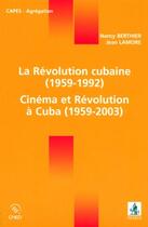 Couverture du livre « La révolution cubaine, 1959-1992 ; cinéma et révolution à cuba, 1959-2003 » de Berthier/Lamore aux éditions Editions Sedes