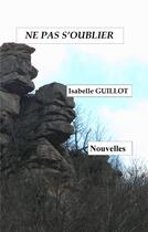 Couverture du livre « Ne pas s'oublier » de Isabelle Guillot aux éditions Books On Demand