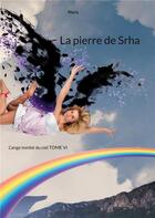 Couverture du livre « La pierre de srha - l'ange tombe du ciel tome vi » de Nash Nora aux éditions Books On Demand