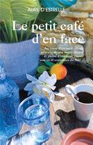 Couverture du livre « Le petit café d en face » de Aure D' Estrelle aux éditions Books On Demand