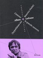 Couverture du livre « L'amour la gueule ouverte ; hypothèses sur Maurice Pialat » de Alban Lefranc aux éditions Helium