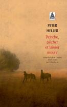 Couverture du livre « Peindre, pêcher et laisser mourir » de Peter Heller aux éditions Actes Sud