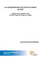 Couverture du livre « La comprehension de l oral en classe de fle - analyse de la reception orale du petit chaperon rouge » de Doulate Serouri H. aux éditions Edilivre