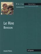 Couverture du livre « Bergson, le rire » de Peres Andre aux éditions Ellipses