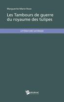 Couverture du livre « Les tambours de guerre du royaume des tulipes » de Marguerite-Marie Roze aux éditions Publibook