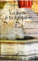 Couverture du livre « La belle à la fontaine » de Armand Lunel aux éditions L'harmattan