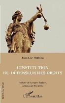 Couverture du livre « L'institution du défenseur des droits » de Jean-Luc Mathieu aux éditions L'harmattan