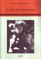 Couverture du livre « La fille de l'anarchiste » de Raymond San Geroteo aux éditions Cairn