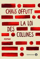 Couverture du livre « La Loi des Collines » de Chris Offutt aux éditions Gallmeister